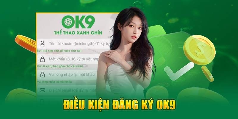 Điều kiện chung để thực hiện đăng ký OK9