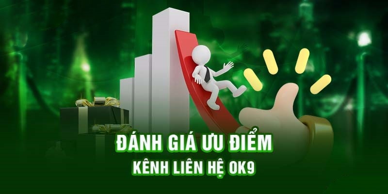 Liên hệ OK9 mang đến nhiều ưu điểm nổi bật