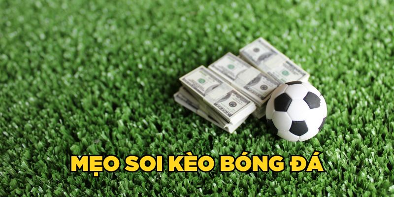 Mẹo soi tỷ lệ bóng đá kèo nhà cái từ cao thủ nhà cái