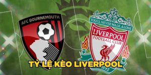 Tỷ lệ kèo Liverpool