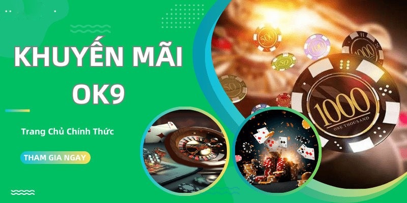 Ưu điểm khuyến mãi OK9 mang đến cho hội viên