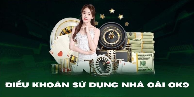 Ý nghĩa của điều khoản sử dụng tại OK9